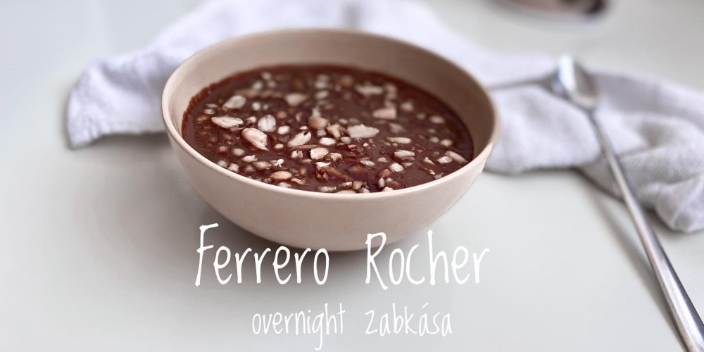 Ferrero Rocher overnight zabkása Kalicz Timitől